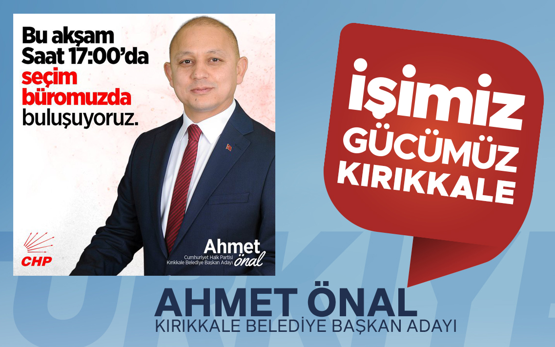 Bu Akşam Saat 17.00'da Seçim Büromuzda Buluşuyoruz - Ahmet Önal, CHP Kırıkkale Milletvekili Adayı
